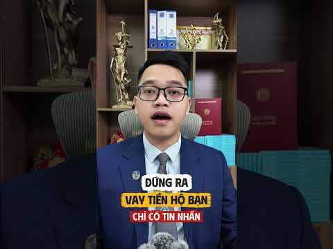 Đứng ra vay tiền hộ bạn chỉ có tin nhắn thì có đòi lại được không? | Luật sư Quân
