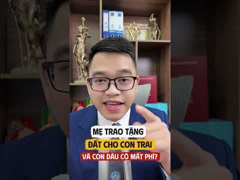 mẹ trao tặng đất cho con trai và con dâu có mất chi phí gì không? | Luật sư Quân