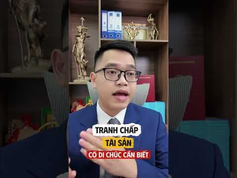 Tranh chấp tài sản có di chúc giờ phải làm gì? | Luật sư Quân