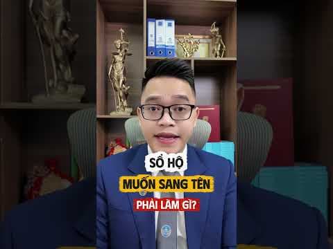 Sổ hộ muốn sang tên thì phải làm gì? | Luật sư Quân