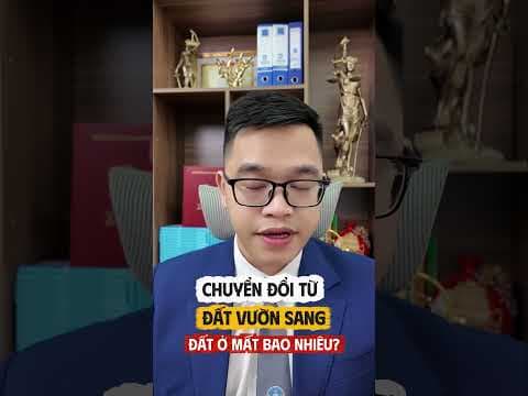 chuyển dổi từ đất vườn sang đất ở mất bao nhiêu có nhiều không? | Luật sư Quân