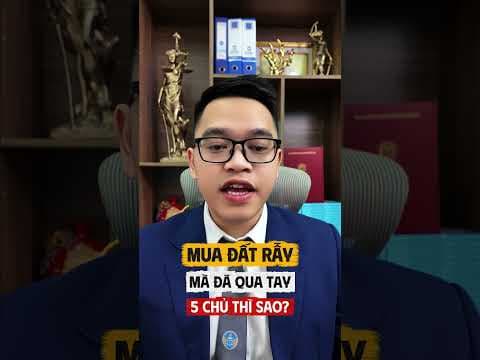 mua đất rẫy mà đã qua tay nhiều chủ có rủi ro gì không? | Luật sư Quân