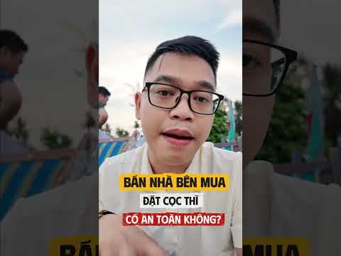 Bán nhà bên mua đặt cọc thì có an toàn không? | Luật sư Quân